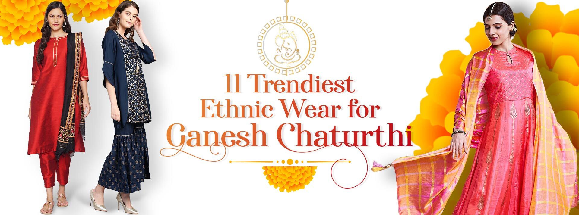 11 Trendiest Ethnic Wear for Ganesh Chaturthi.