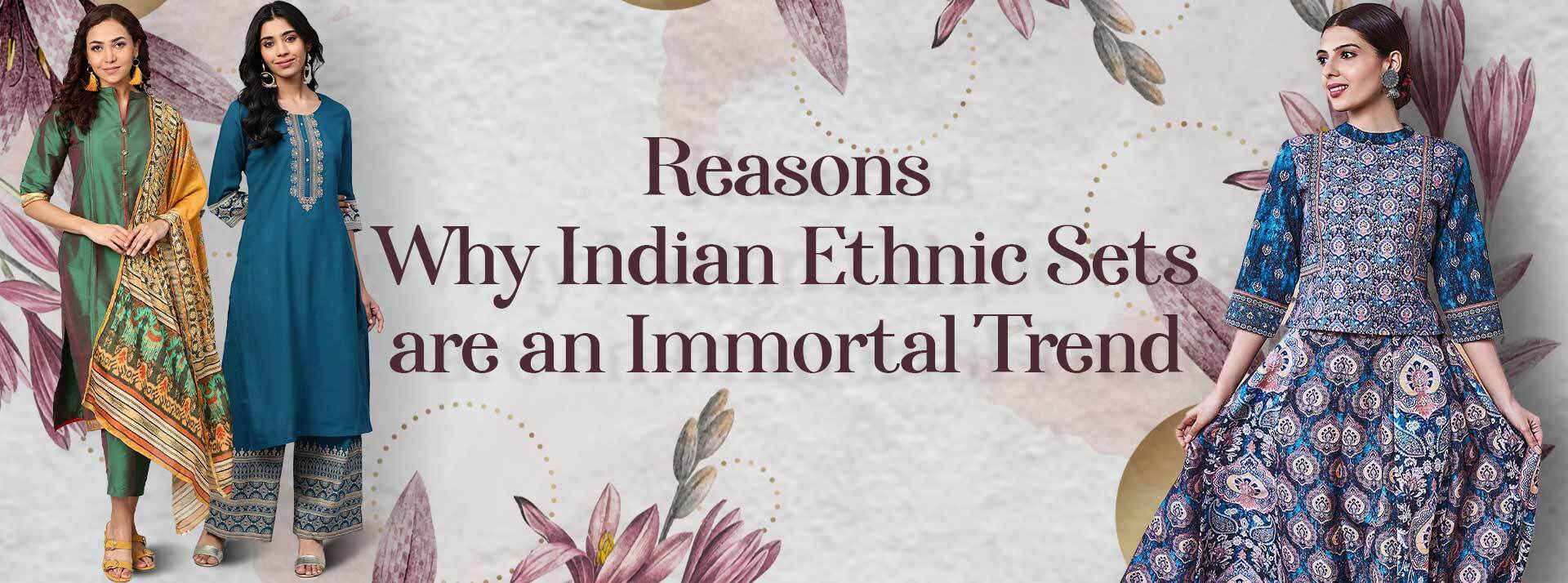 Reasons Why Indian Ethnic Sets Are an Immortal Trend.