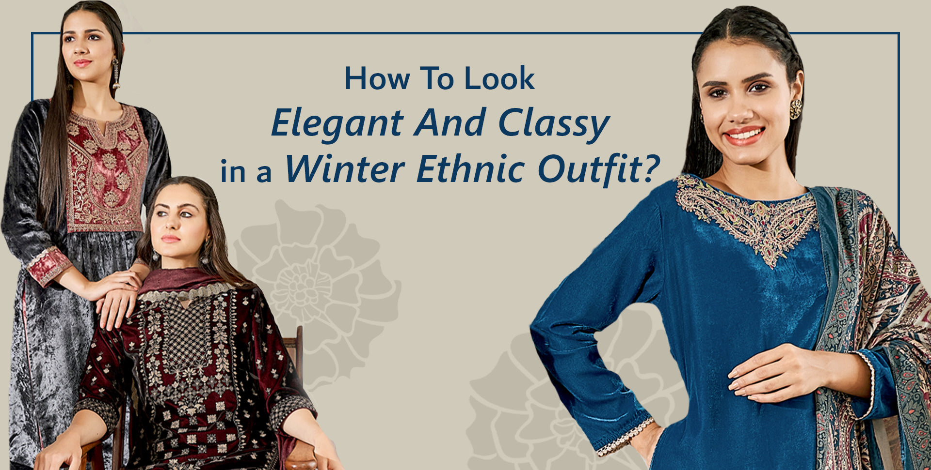 How to Look Elegant and Classy in a Winter Ethnic Outfit?.