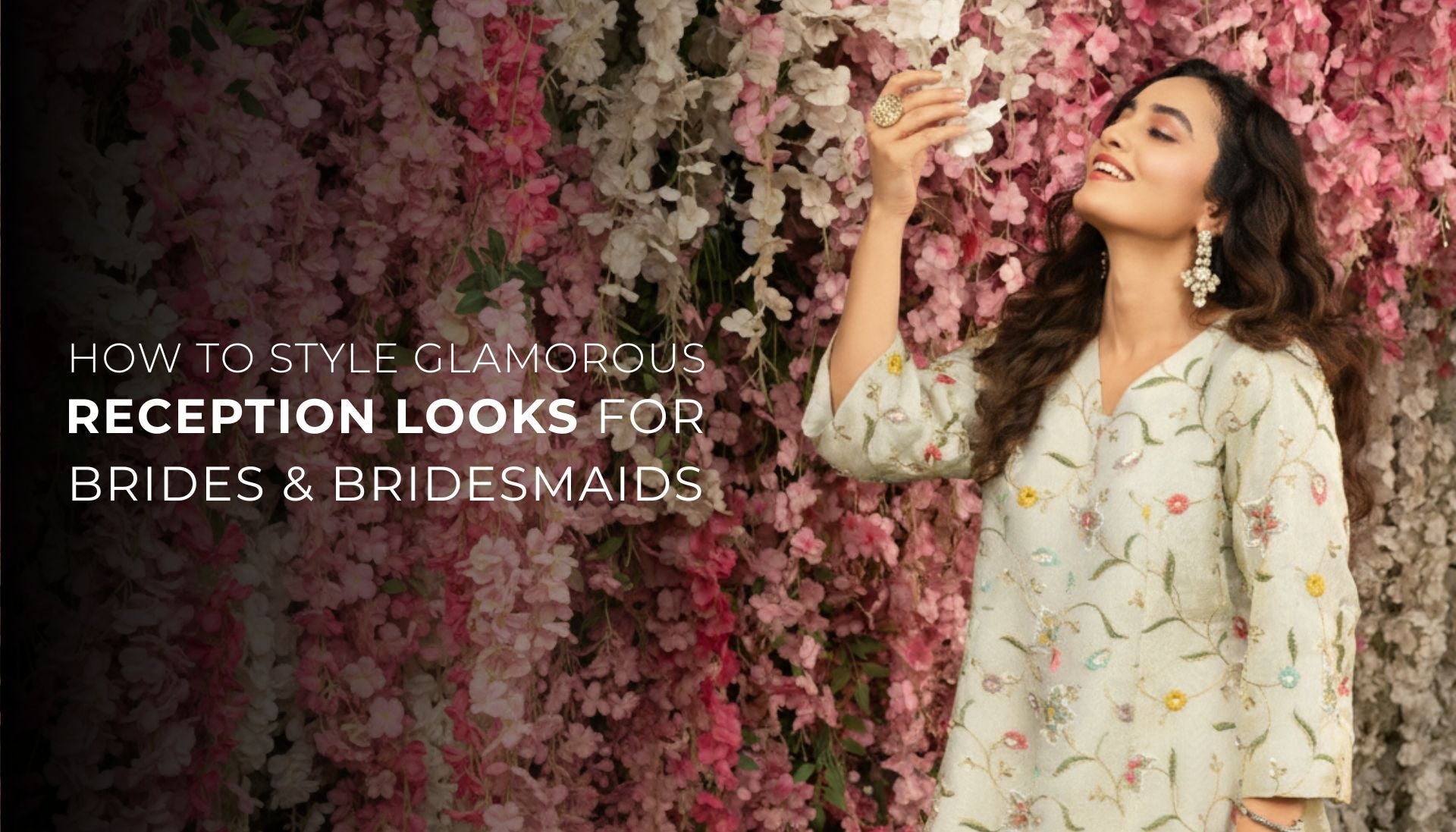 How To Style Glamorous Reception Looks For Brides & Bridesmaids.