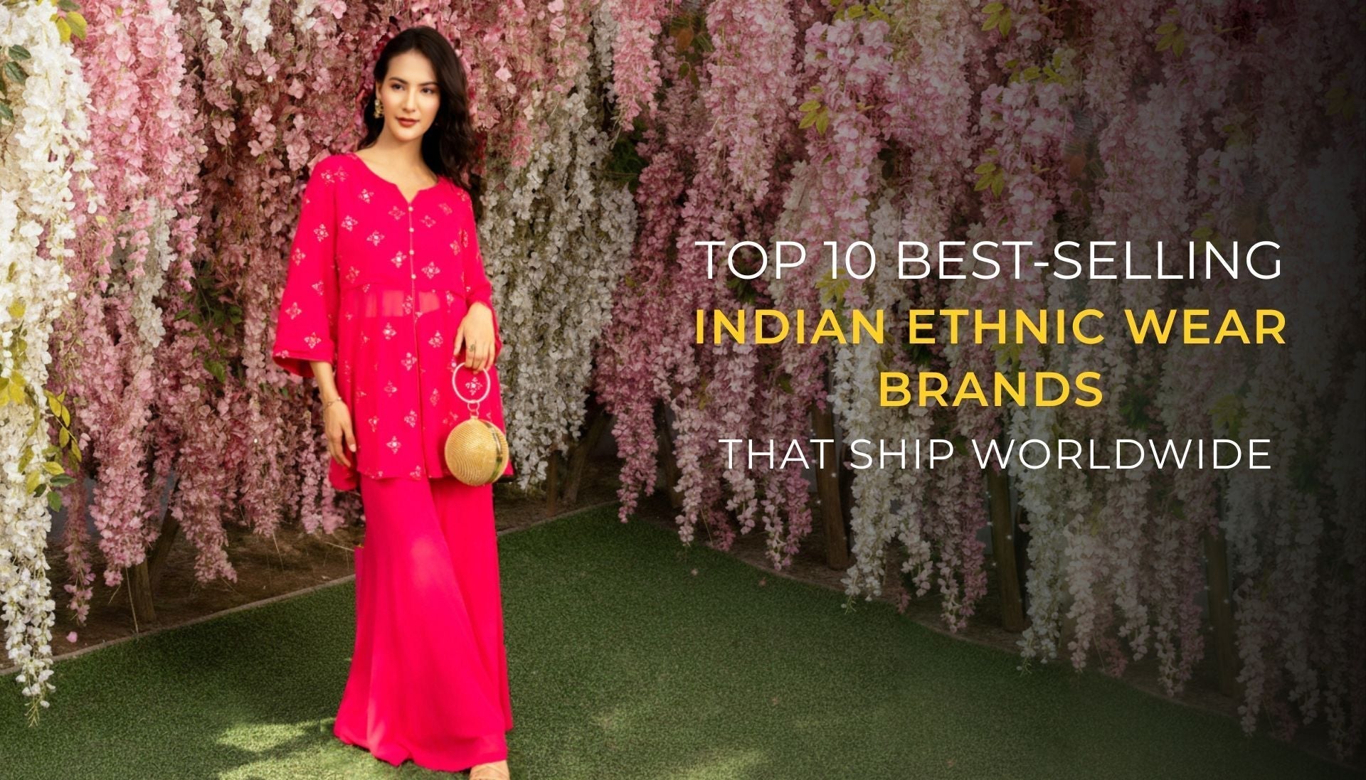 Top 10 Best-Selling Indian Ethnic Wear Brands That Ship Worldwide.