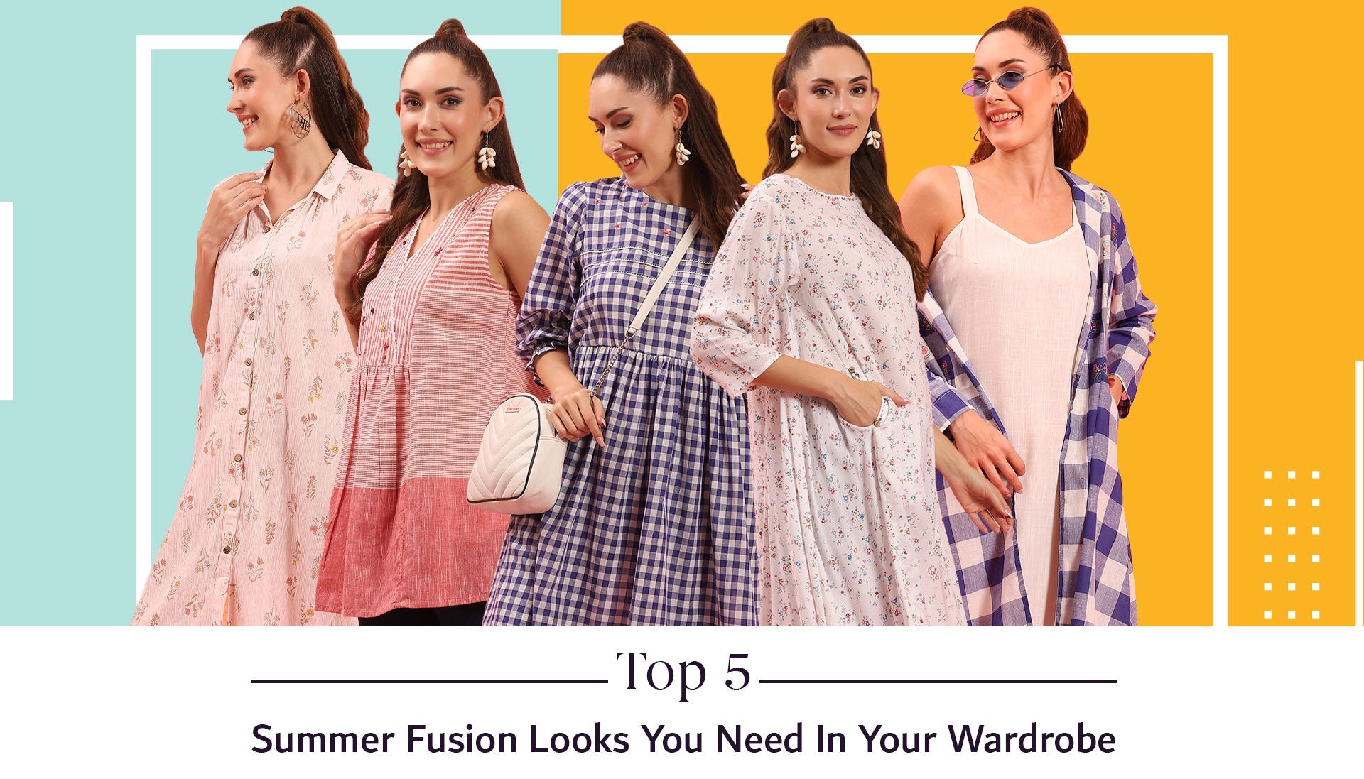 Top 5 Summer Fusion Looks You Need In Your Wardrobe.