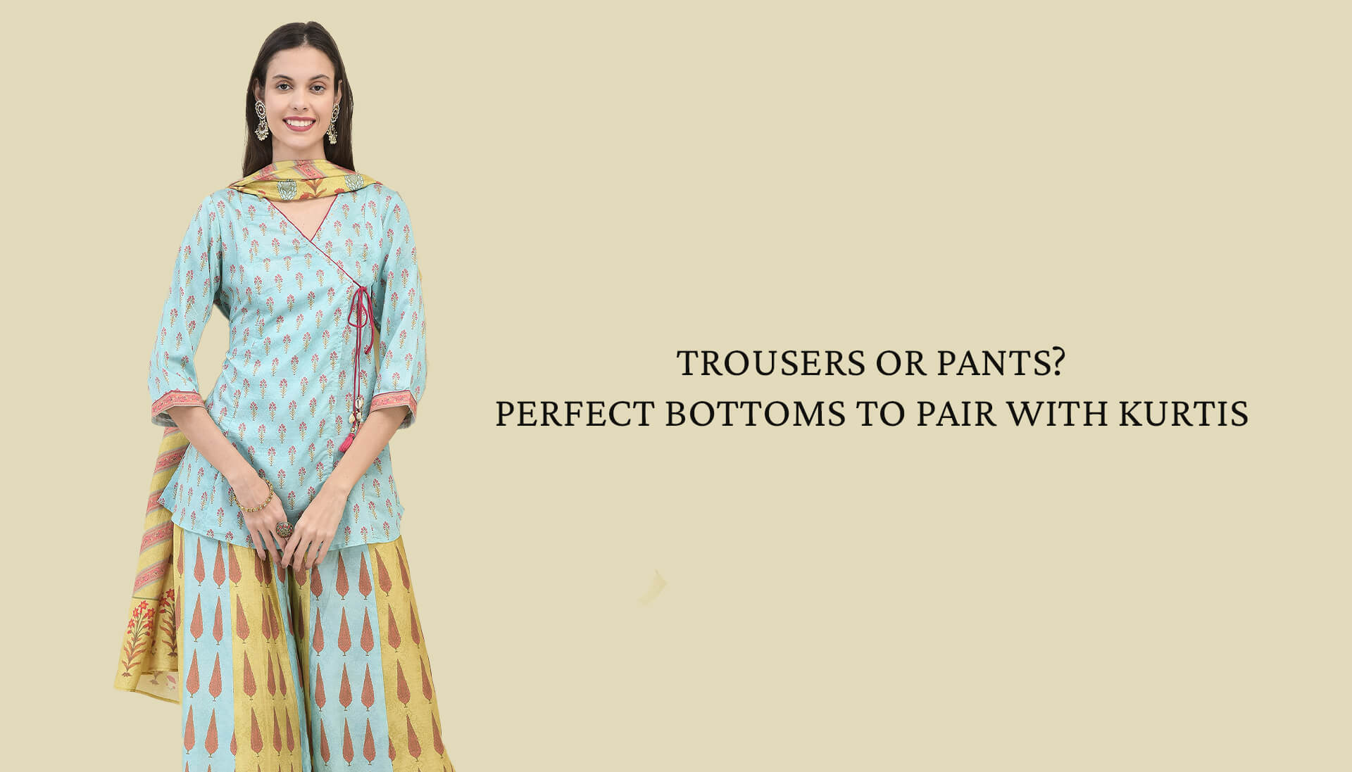 Trousers Or Pants? Perfect Bottoms To Pair With Kurtis.
