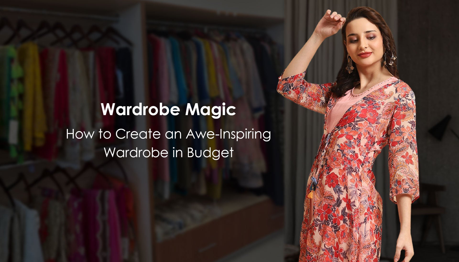 Wardrobe Magic: How To Create An Awe-Inspiring Wardrobe On A Shoestring Budget.