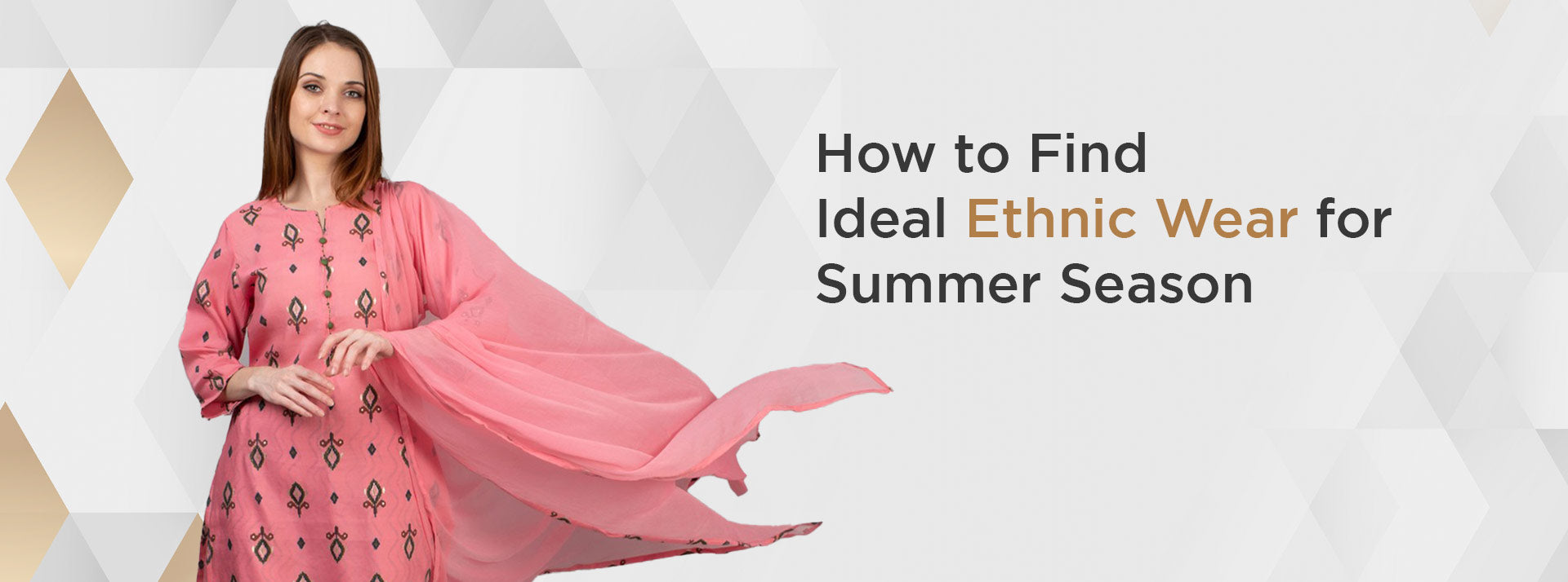 How to Find Ideal Ethnic Wear for Summer Season.