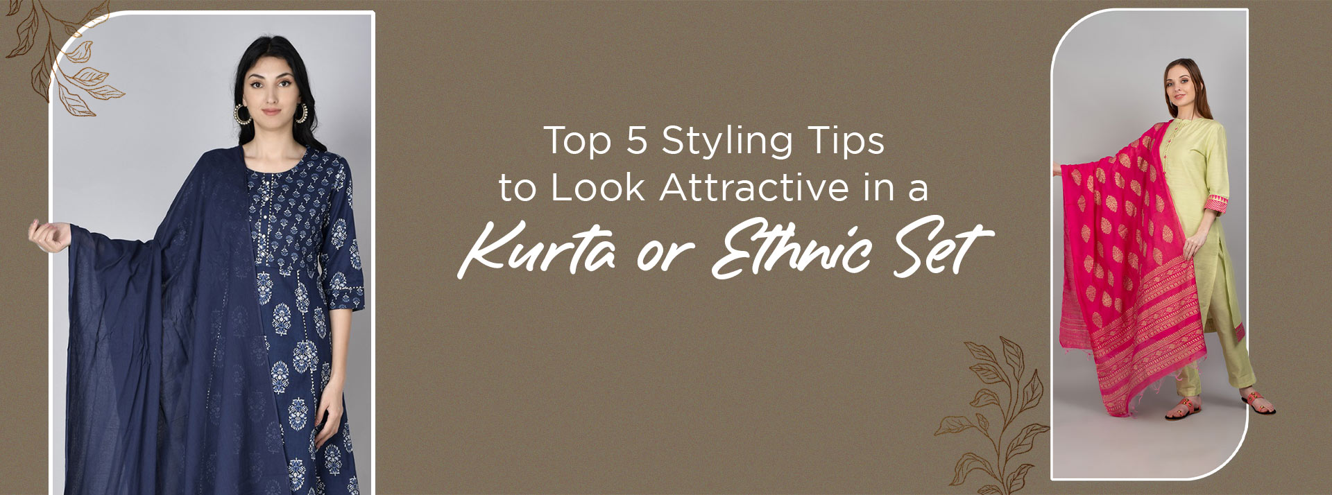 Top 5 Styling Tips to Look Attractive in a Kurta or Ethnic Set.