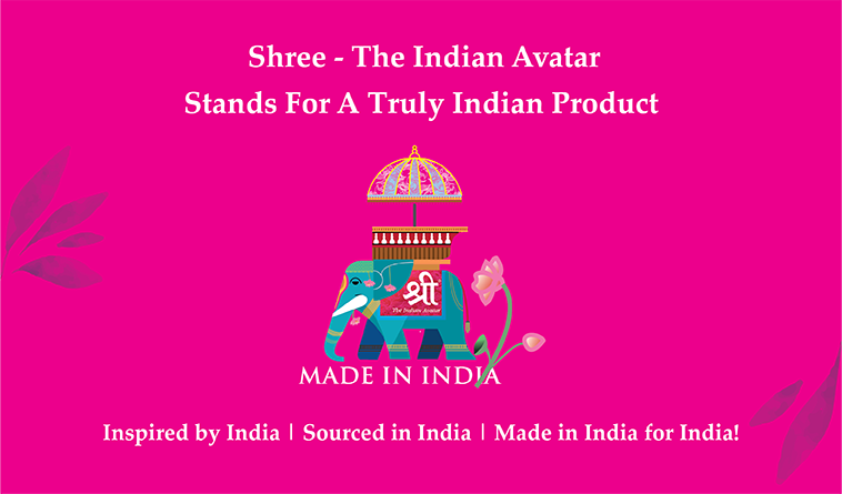 SHREE - Where “Make in India” is a way of life.