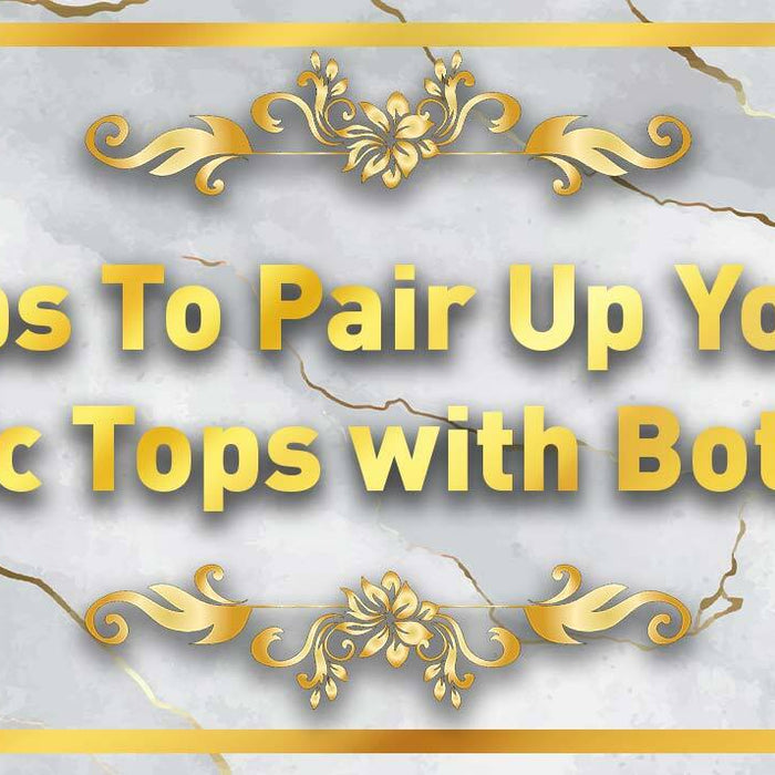Tips To Pair Up Your Ethnic Tops with Bottoms