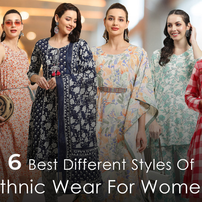 6 Best Different Styles Of Ethnic Wear For Women