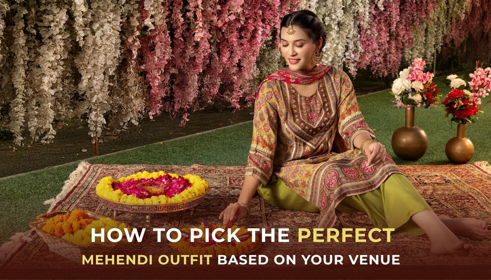 How to Pick the Perfect Mehendi Outfit Based on Your Venue