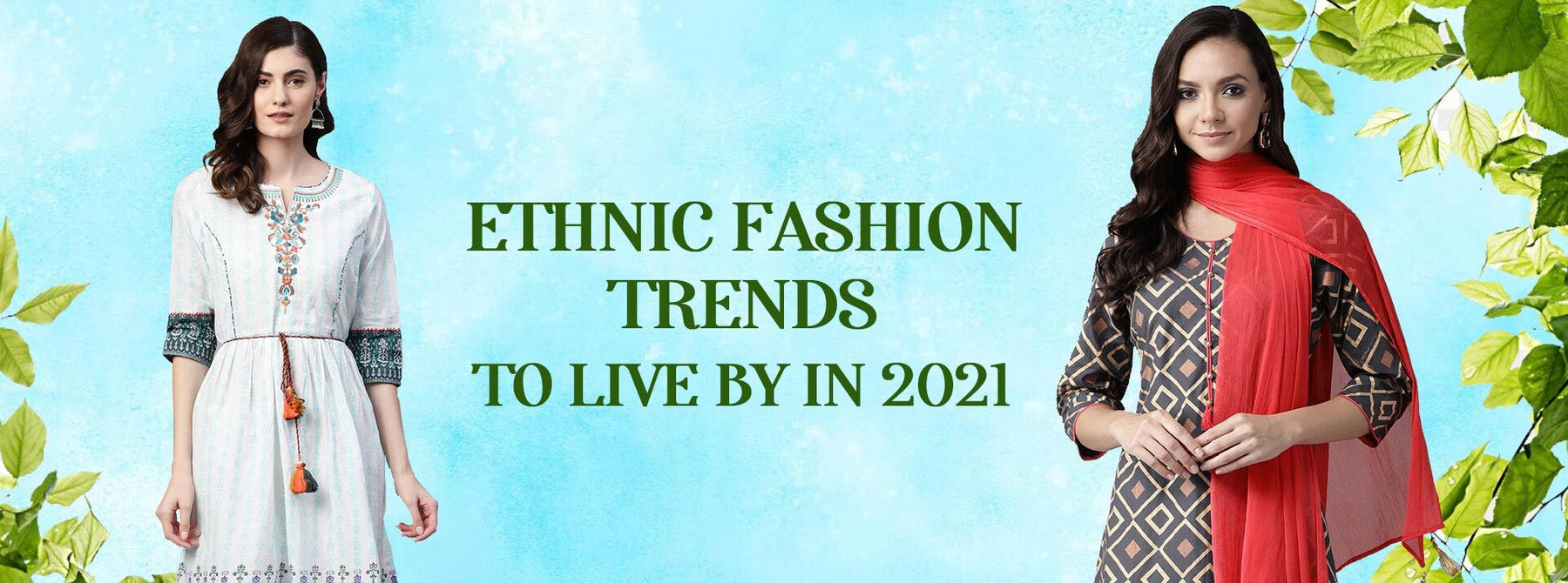 Ethnic Fashion Trends to Live by in 2021