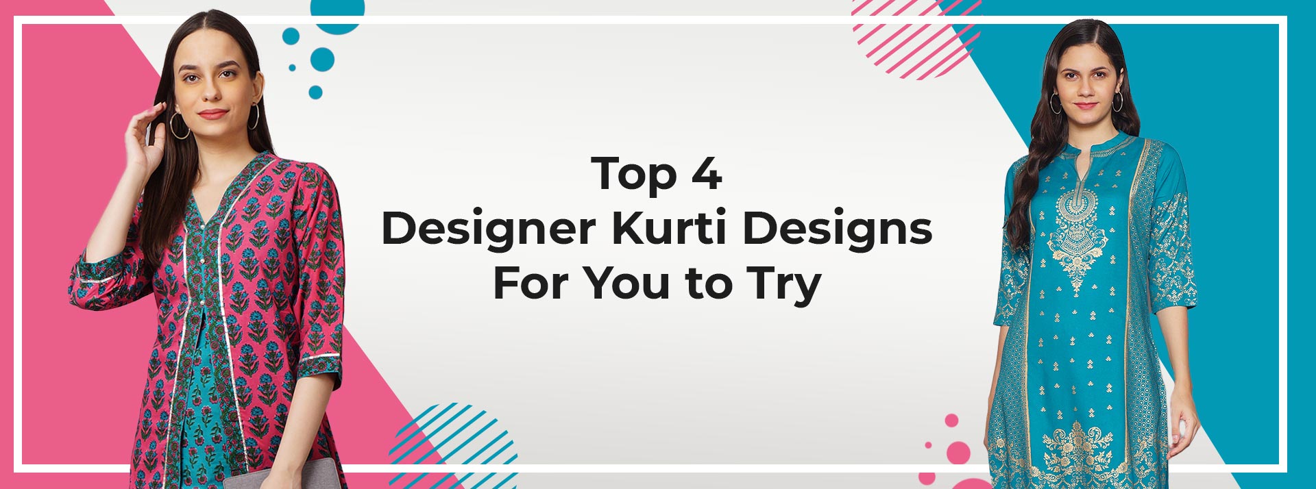 Top 4 Designer Kurti Designs For You to Try.