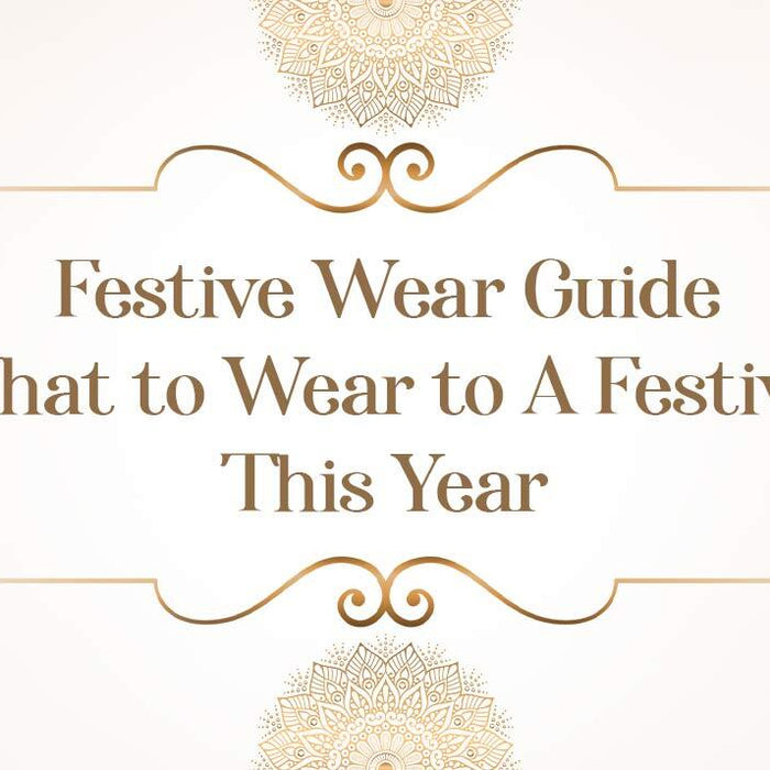 Festive Wear Guide- What to Wear to A Festival This Year