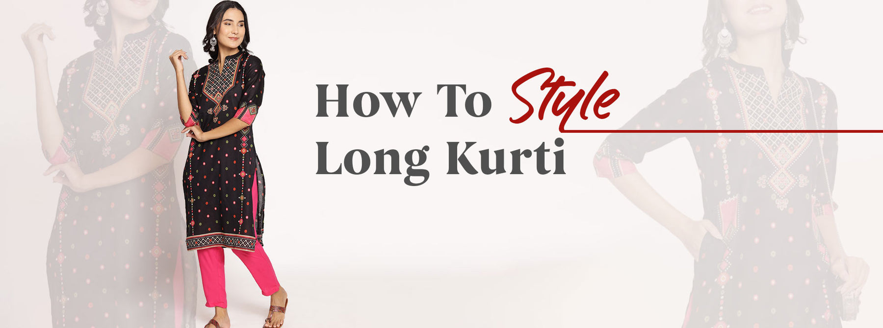 How To Style a Long Kurti?