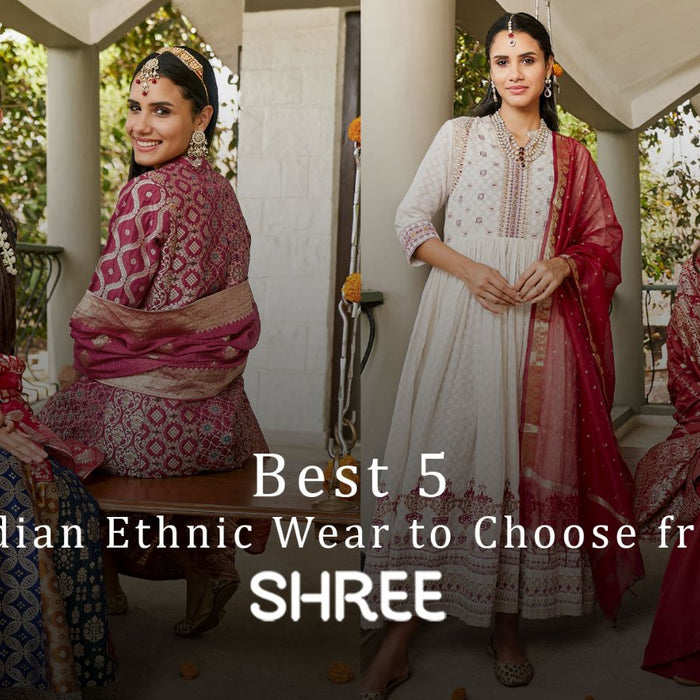 Best 5 Indian Ethnic Wear to Choose from Shree
