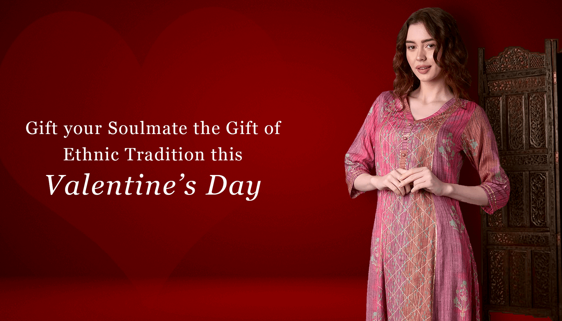 Gift your Soulmate the Gift of Ethnic Tradition this Valentines Day
