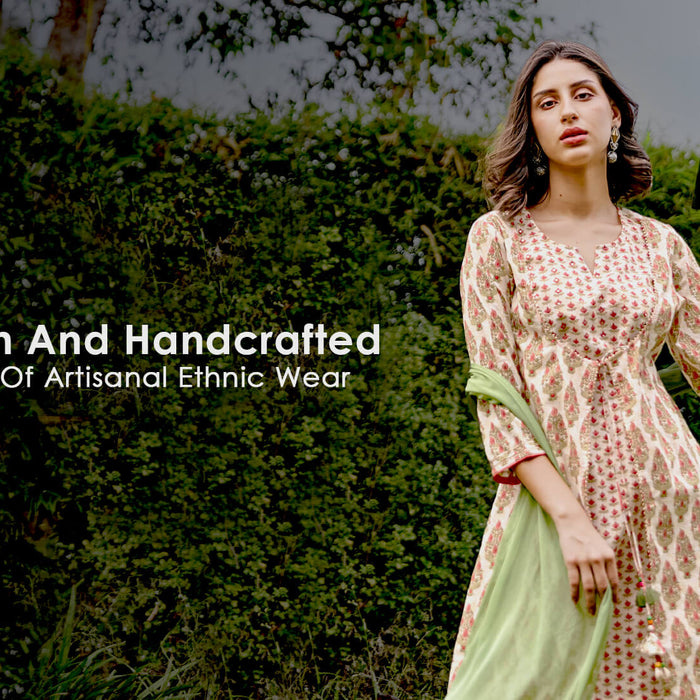 Handloom And Handcrafted: The Beauty Of Artisanal Ethnic Wear