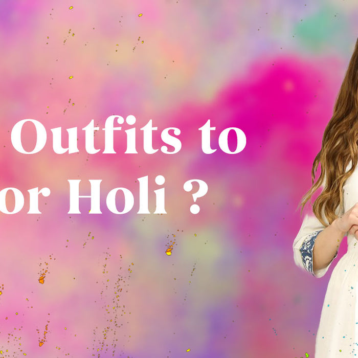 Which Outfits to Wear for Holi?