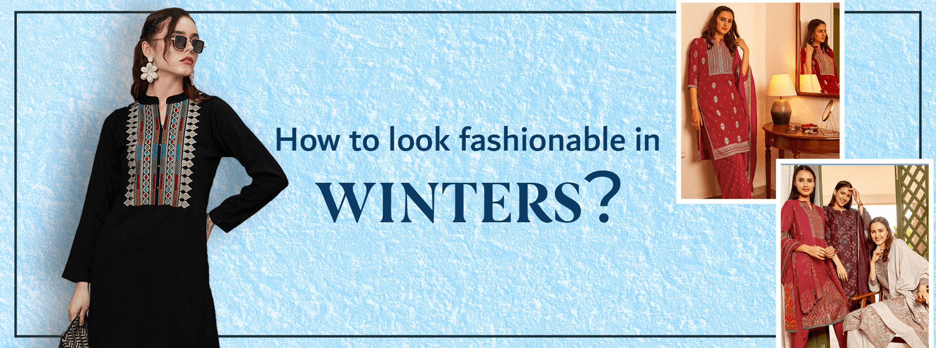 How to Look Fashionable in Winters