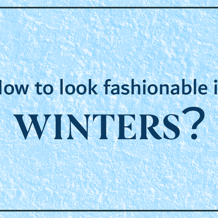 How to Look Fashionable in Winters