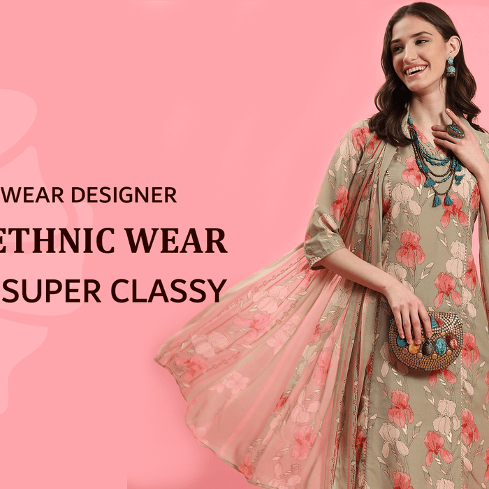 How to Wear Designer Indian Ethnic Wear to Look Super Classy