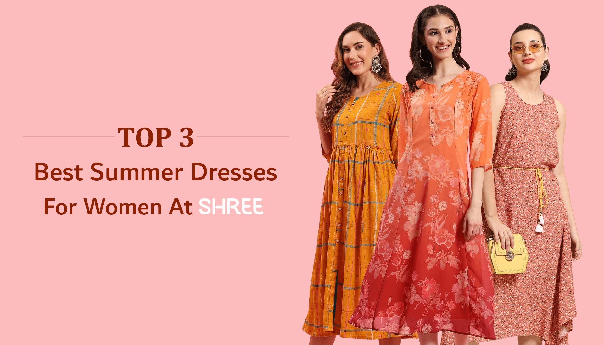 Top 3 Best Summer Dresses For Women At SHREE.