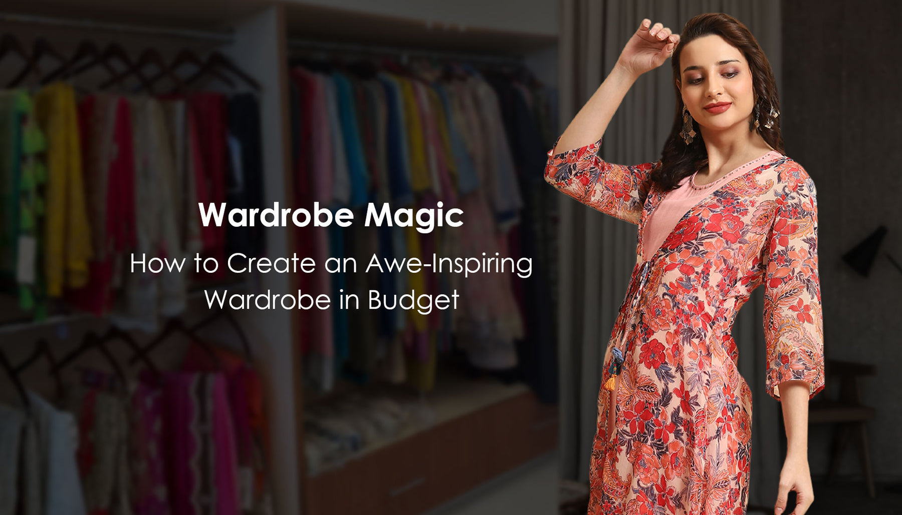 Wardrobe Magic: How To Create An Awe-Inspiring Wardrobe On A Shoestring Budget