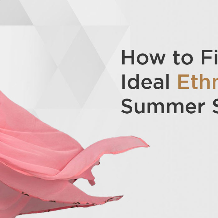 How to Find Ideal Ethnic Wear for Summer Season