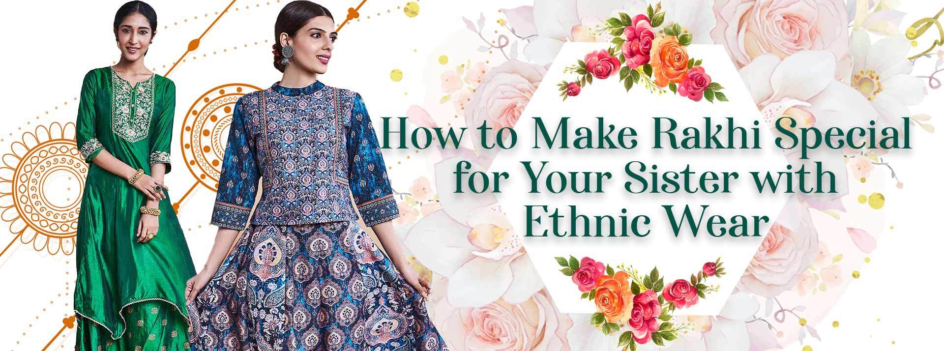 Remarkable Ethnic Wear You Can Gift Your Sister.