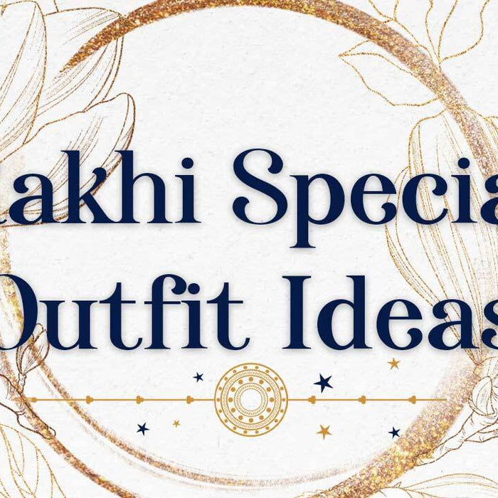 Rakhi Special Outfit Ideas: What and How to Wear, Where to Buy