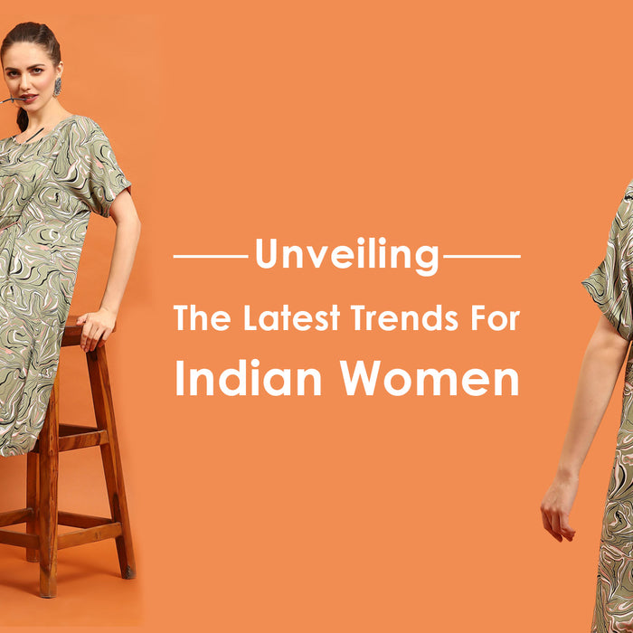 Unveiling The Latest Trends For Indian Women