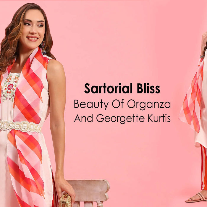 Sartorial Bliss: Beauty Of Organza And Georgette Kurtis